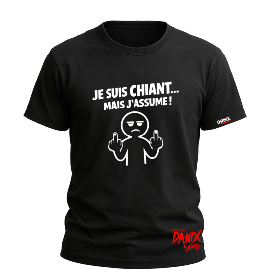 Tshirt JE SUIS CHIANT... MAIS J'ASSUME! [DANIX CENSORED]